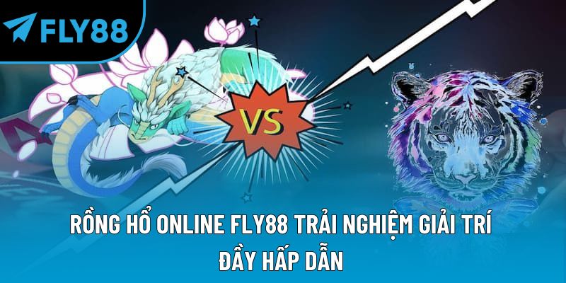 rồng hổ online